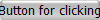Button for clicking