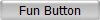 Fun Button